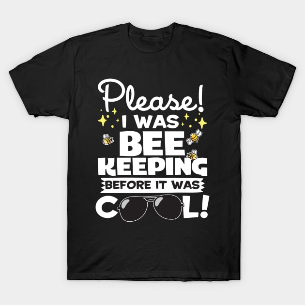 I Was Beekeeping Before It Was Cool T-Shirt by thingsandthings